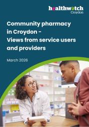 Healthwatch Croydon Community pharmacy in Croydon - Views from service users and providers report - March 2026